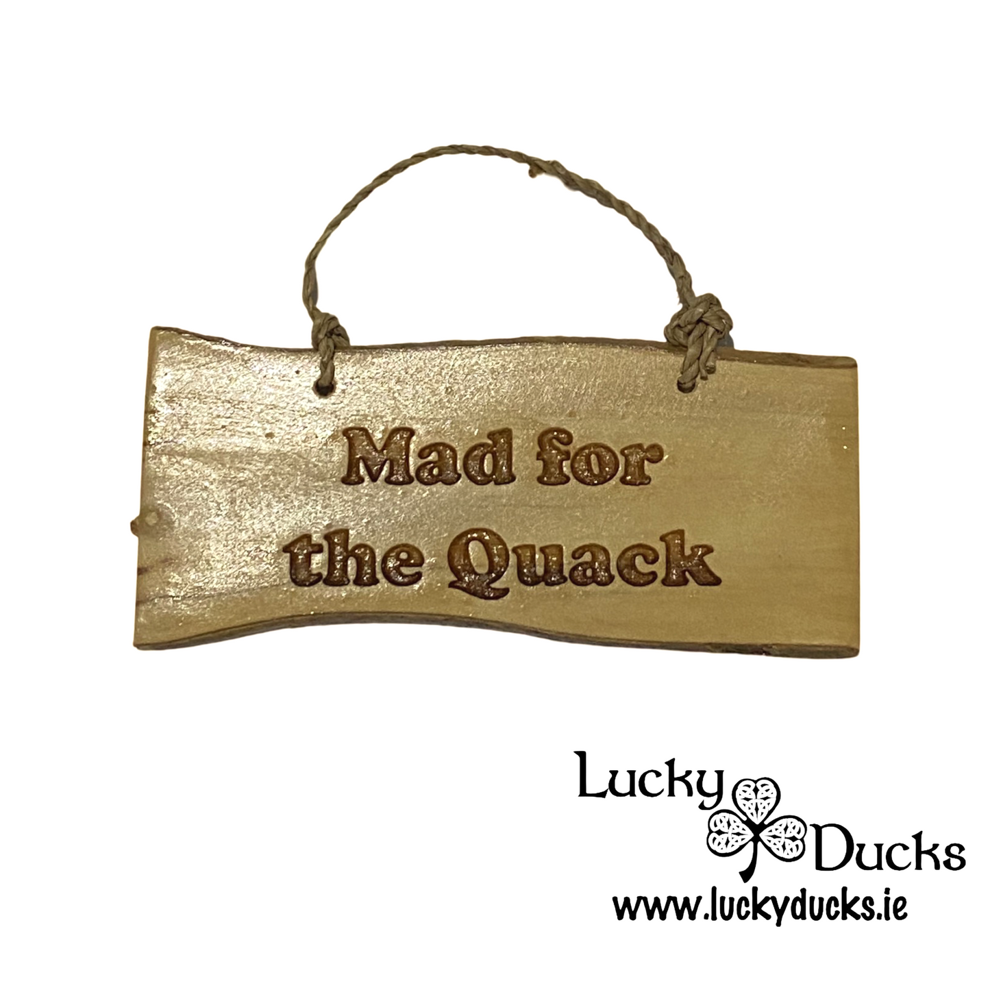 "Mad For The Quack?" Funny Duck sign