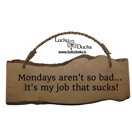 Mondays aren't so bad... it's my job that sucks!
