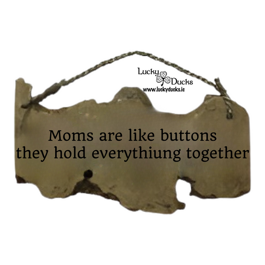 Moms are like buttons they hold everything together