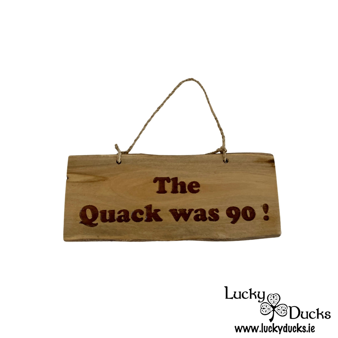 "The Quack was 90 ! " Funny Duck sign