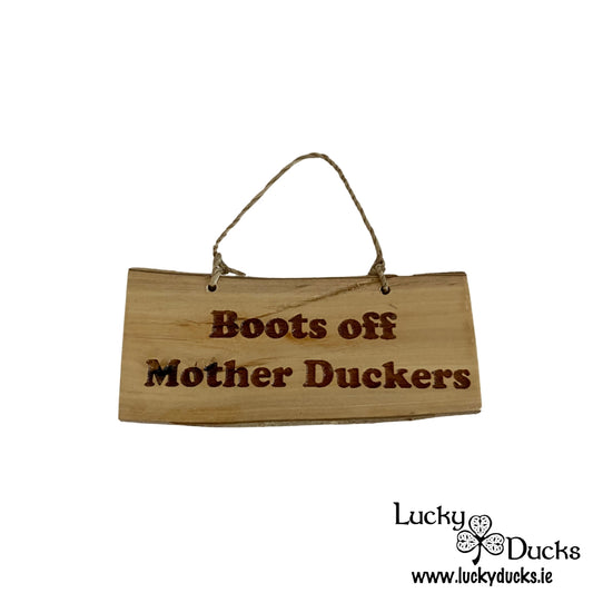 "Boots OFF Mother duckers" Funny Duck sign