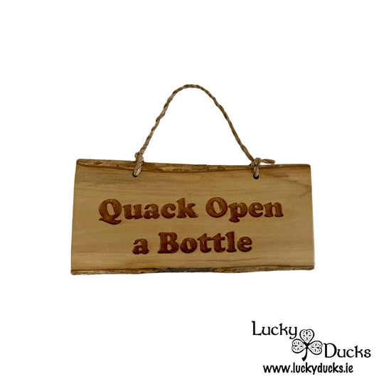 "Quack Open A Bottle" Funny Duck sign