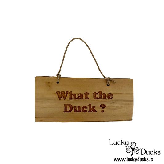 "What The Duck?" Funny Duck sign